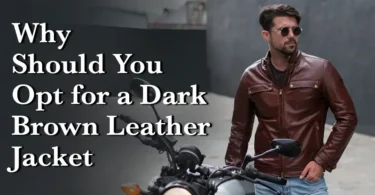 Why Should You Opt for a Dark Brown Leather Jacket