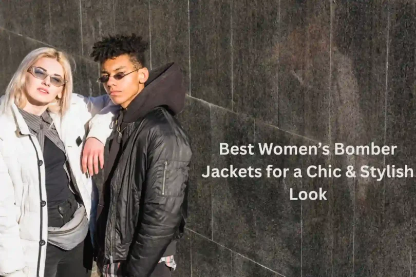 Best Women’s Bomber Jackets for a Chic & Stylish Look
