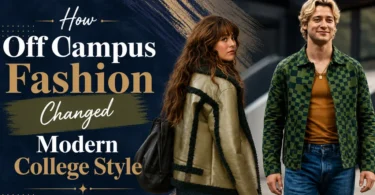 How off Campus Fashion Changed Modern College Style