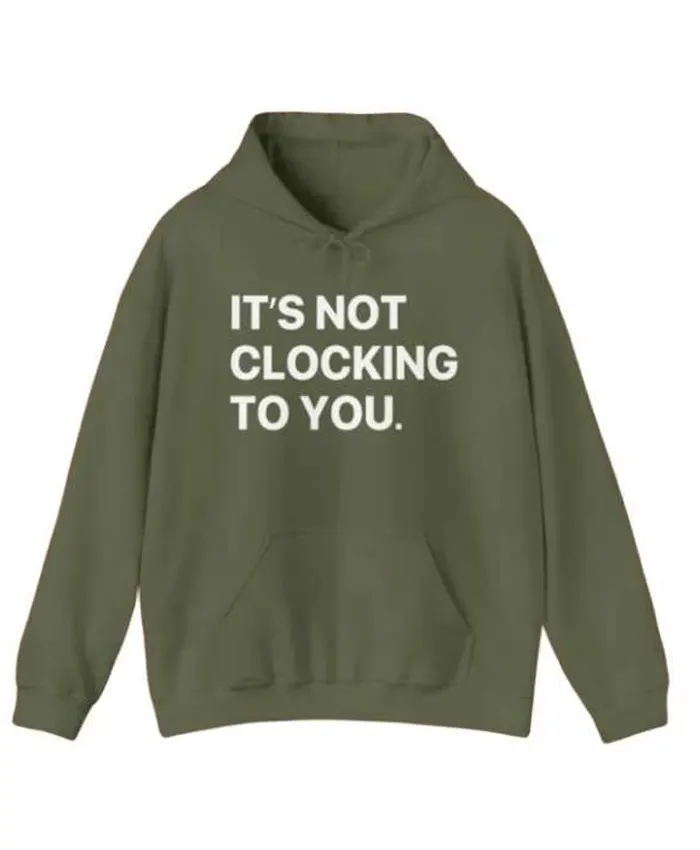 It’s Not Clocking To You Justin Bieber Hoodie